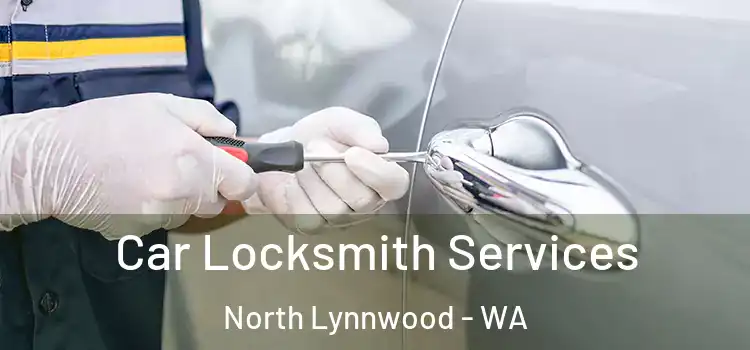 Car Locksmith Services North Lynnwood - WA