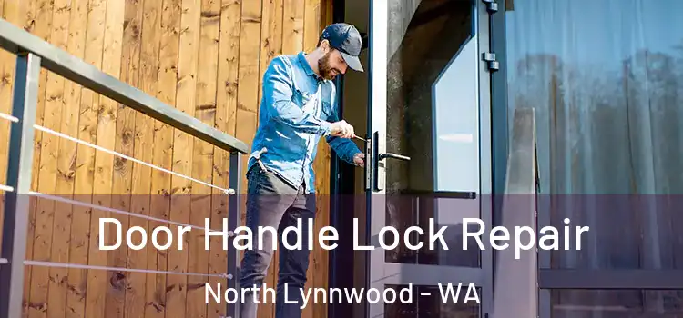  Door Handle Lock Repair North Lynnwood - WA