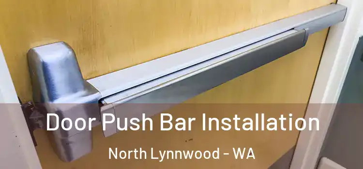 Door Push Bar Installation North Lynnwood - WA