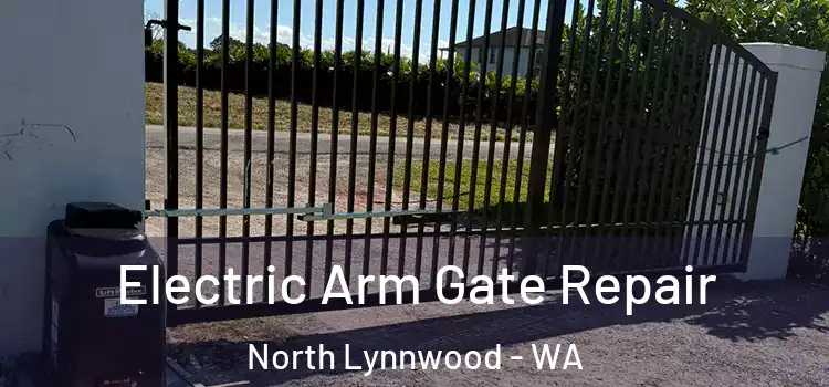 Electric Arm Gate Repair North Lynnwood - WA