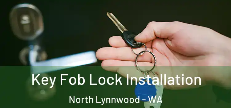 Key Fob Lock Installation North Lynnwood - WA
