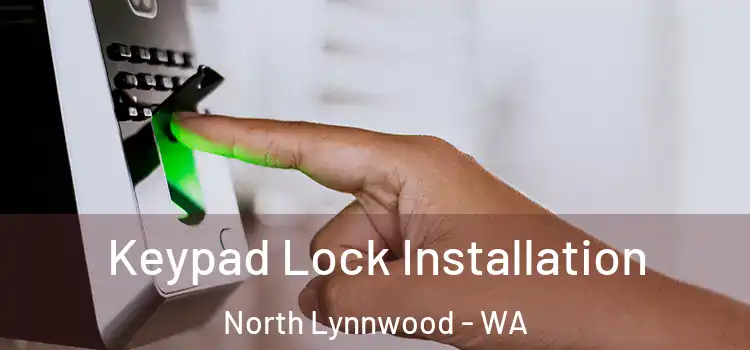 Keypad Lock Installation North Lynnwood - WA