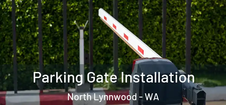 Parking Gate Installation North Lynnwood - WA