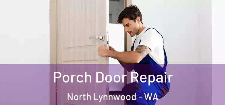  Porch Door Repair North Lynnwood - WA