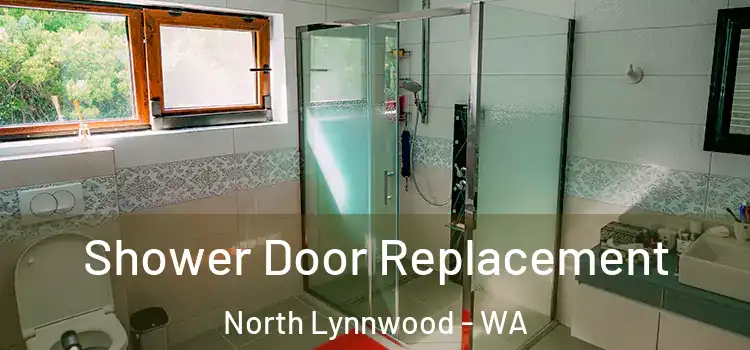 Shower Door Replacement North Lynnwood - WA